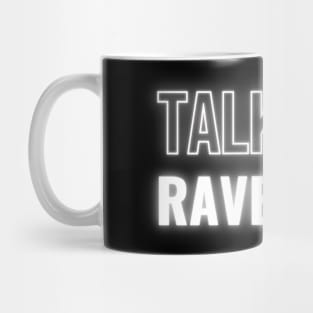 Talk Less Rave More Mug